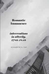 Romantic Immanence - Fay Elizabeth A.