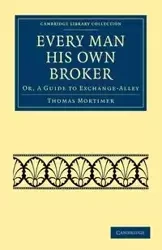 Every Man his Own Broker - Thomas Mortimer