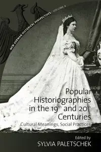 Popular Historiographies in the 19th and 20th Centuries - Sylvia Paletschek