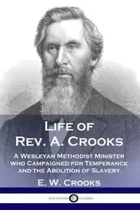 Life of Rev. A. Crooks - Crooks E. W.