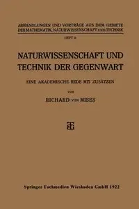 Naturwissenschaft und Technik der Gegenwart - von Richard Mises