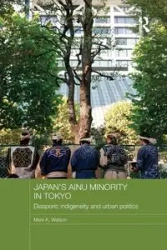 Japan's Ainu Minority in Tokyo - Mark K. Watson