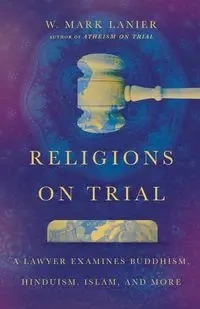 Religions on Trial - Mark Lanier W.