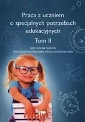Praca z uczniem o specjalnych potrzebach eduk. T.2 - praca zbiorowa