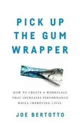 Pick Up the Gum Wrapper - Joe Bertotto