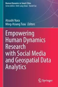 Empowering Human Dynamics Research with Social Media and Geospatial Data Analytics - Nara Atsushi