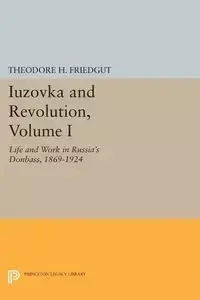 Iuzovka and Revolution, Volume I - Theodore H. Friedgut