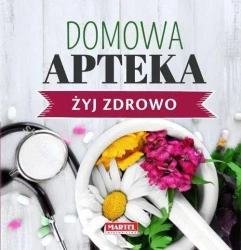 Żyj zdrowo. Domowa Apteka - Maria Goretti Guziak