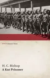 A Kut Prisoner (WWI Centenary Series) - Bishop H. C.