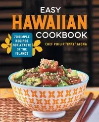 Easy Hawaiian Cookbook - Philip Aiona Chef "Ippy"