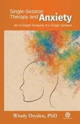 Single-Session Therapy and Anxiety - Windy Dryden