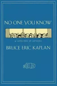 No One You Know - Bruce Eric Kaplan