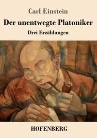 Der unentwegte Platoniker - Carl Einstein