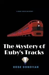 The Mystery of Ruby's Tracks - Donovan Rose