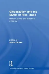Globalization and the Myths of Free Trade - Shaikh Anwar