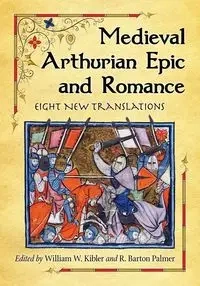 Medieval Arthurian Epic and Romance - Kibler William W.