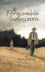 A Forgivable Indecision - Shawn Jennings