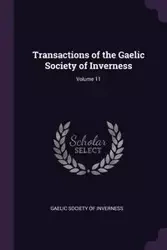 Transactions of the Gaelic Society of Inverness; Volume 11 - Gaelic Society Of Inverness