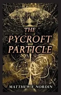 The Pycroft Particle - Nordin Matthew E.