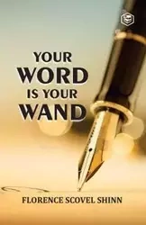 Your Word Is Your Wand - Florence Shinn Scovel