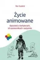 Życie animowane. Opowieść o bohaterach... - Ron Suskind