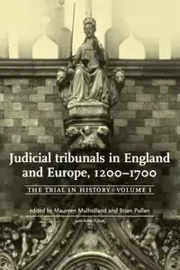 Judicial tribunals in England and Europe, 1200-1700 - Mulholland Maureen