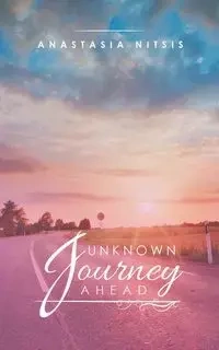 Unknown Journey Ahead - Anastasia Nitsis