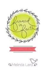 Framed in Faith - Melinda Laird