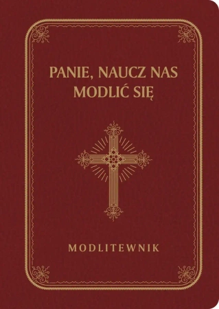 Panie, naucz nas modlić się. Modlitewnik, duże litery, bordo - praca zbiorowa