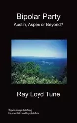 Bipolar Party - Austin, Aspen or Beyond? - Tune Ray Loyd
