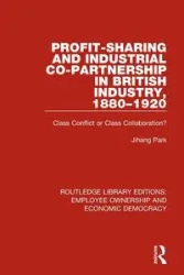 Profit-sharing and Industrial Co-partnership in British Industry, 1880-1920 - Park Jihang