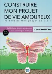 Construire mon Projet Amoureux -Vie affective - Lora Romano