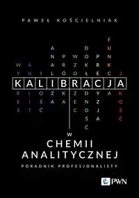 Kalibracja w chemii analitycznej. Poradnik profesj - Paweł Kościelniak