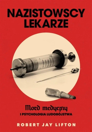 Nazistowscy lekarze. Mord medyczny i psychologia.. - Robert J. Lifton