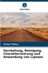 Herstellung, Reinigung, Charakterisierung und Anwendung von Lipasen - Thakur Vishal