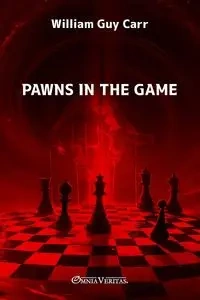 Pawns in the Game - Guy William Carr