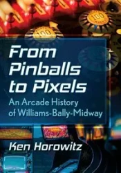 From Pinballs to Pixels - Ken Horowitz