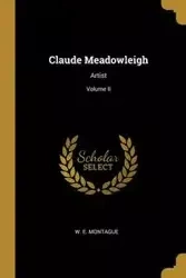 Claude Meadowleigh - Montague W. E.