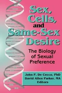 Sex, Cells, and Same-Sex Desire - Parker David A