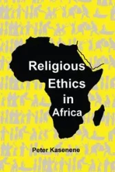 Religious Ethics in Africa - Peter Kasenene