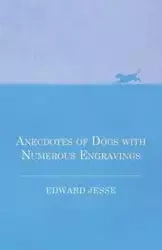 Anecdotes of Dogs with Numerous Engravings - Jesse Edward