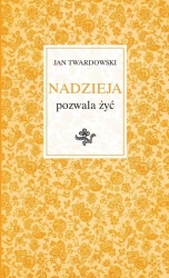 Nadzieja pozwala żyć - Ks. Jan Twardowski