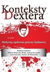 Konteksty Dextera. Medyczny społeczny, prawny... - praca zbiorowa