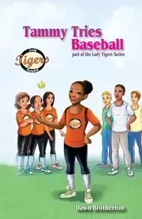 Tammy Tries Baseball - Dawn Brotherton