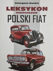 LEKSYKON SAMOCHODÓW POLSKI FIAT - Grzegorz Rutka
