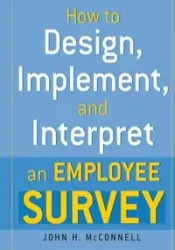 How to Design, Implement, and Interpret and Employee Survey - John McConnell