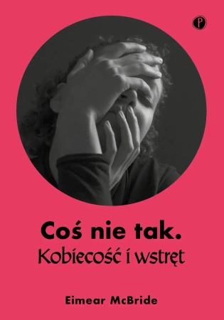 eBook Coś nie tak. Kobiecość i wstręt - Eimear McBride epub mobi