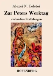 Zar Peters Werktag - Tolstoi Alexei N.