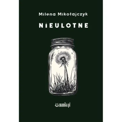Nieulotne - Milena Mikołajczyk