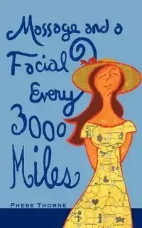 Massage and a Facial Every 3,000 Miles - Phebe Thorne